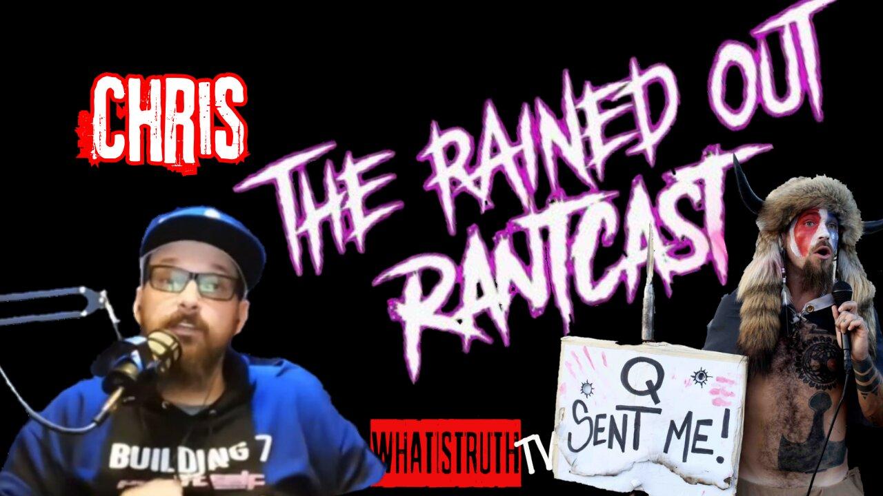 #161 Chris | Rained Out RantCast #Qanonshaman