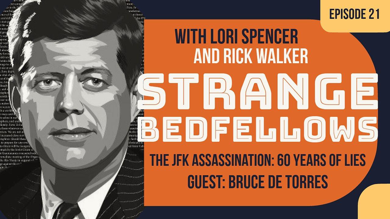 JFK: 60 Years of Lies (Strange Bedfellows, Ep. 21 w. Bruce de Torres)