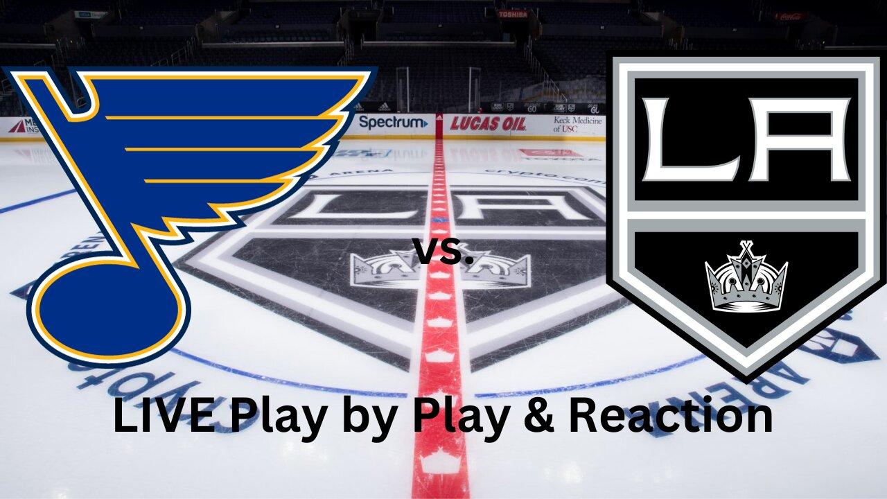 St. Louis Blues vs Los Angeles Kings LIVE Play by Play & Reaction