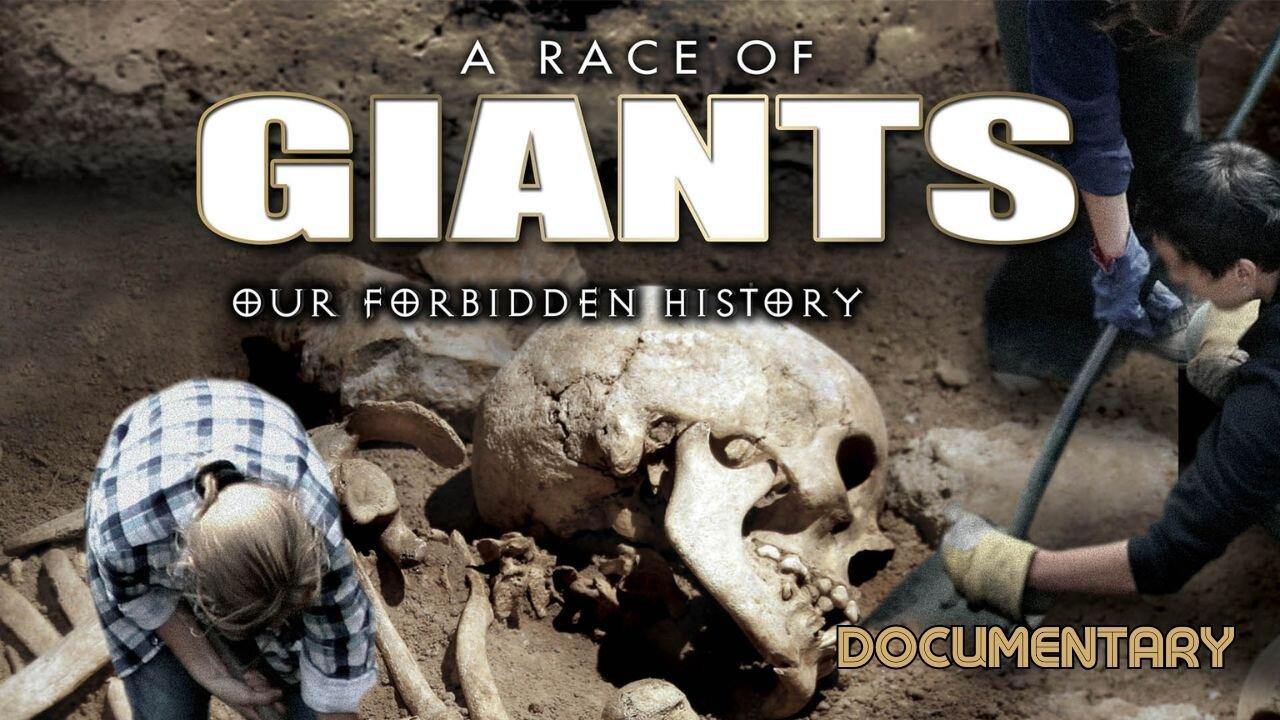 Documentary: A Race of Giants 'Our Forbidden History'