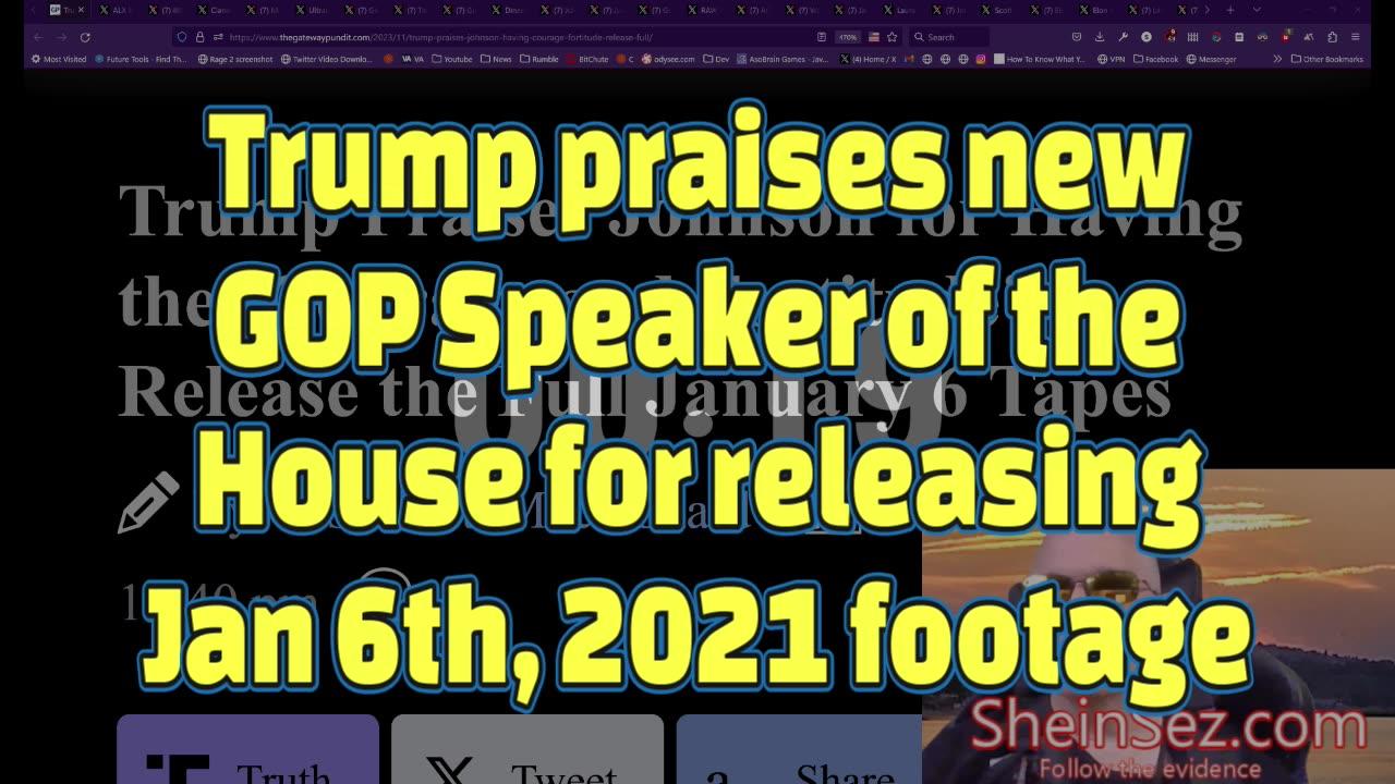 Trump praises new GOP Speaker of the House for releasing Jan 6th videos- SheinSez 357