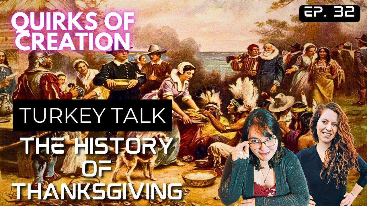 Turkey Talk: The History of Thanksgiving - Quirks of Creation Ep. 32