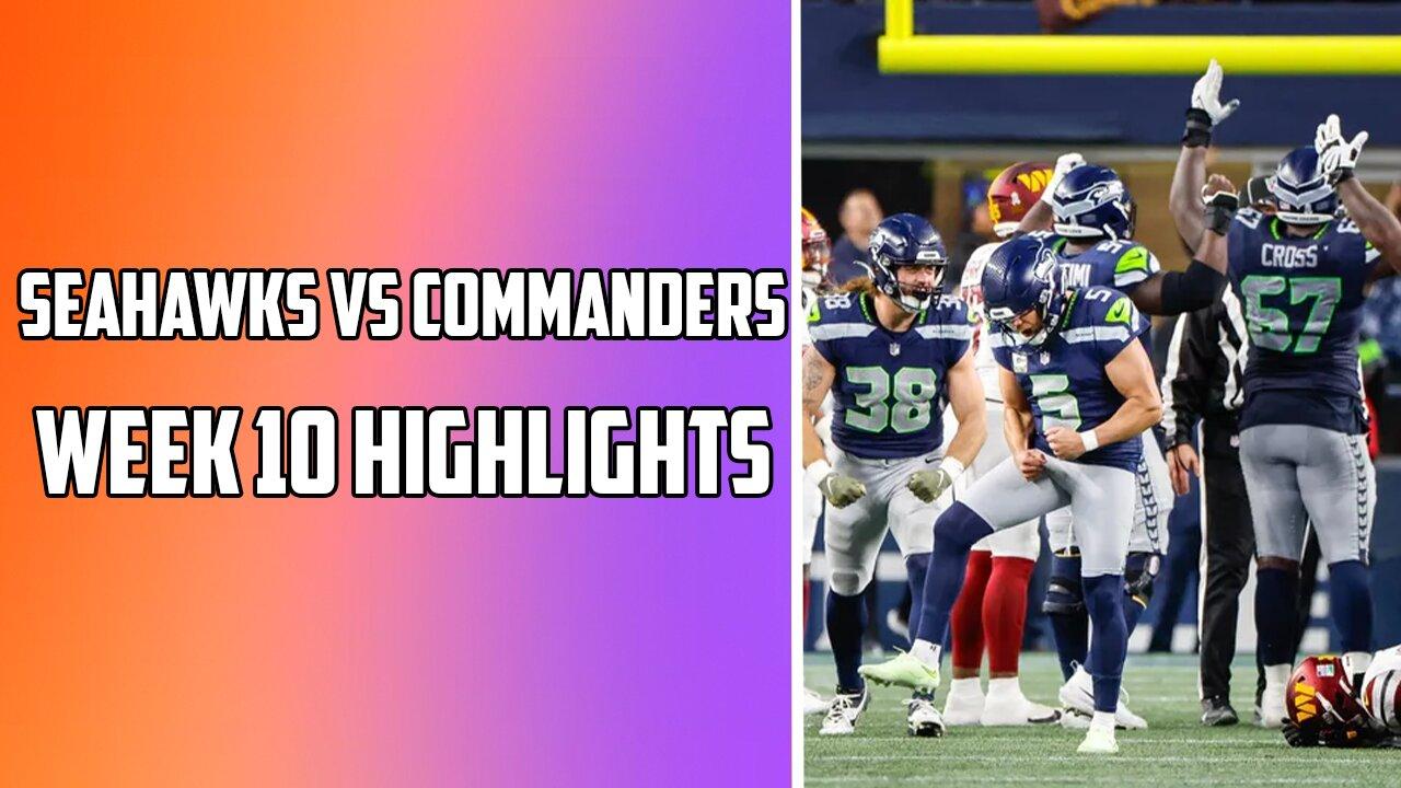 Seattle Seahawks VS Washington Commanders Week 10 Highlights | 2023