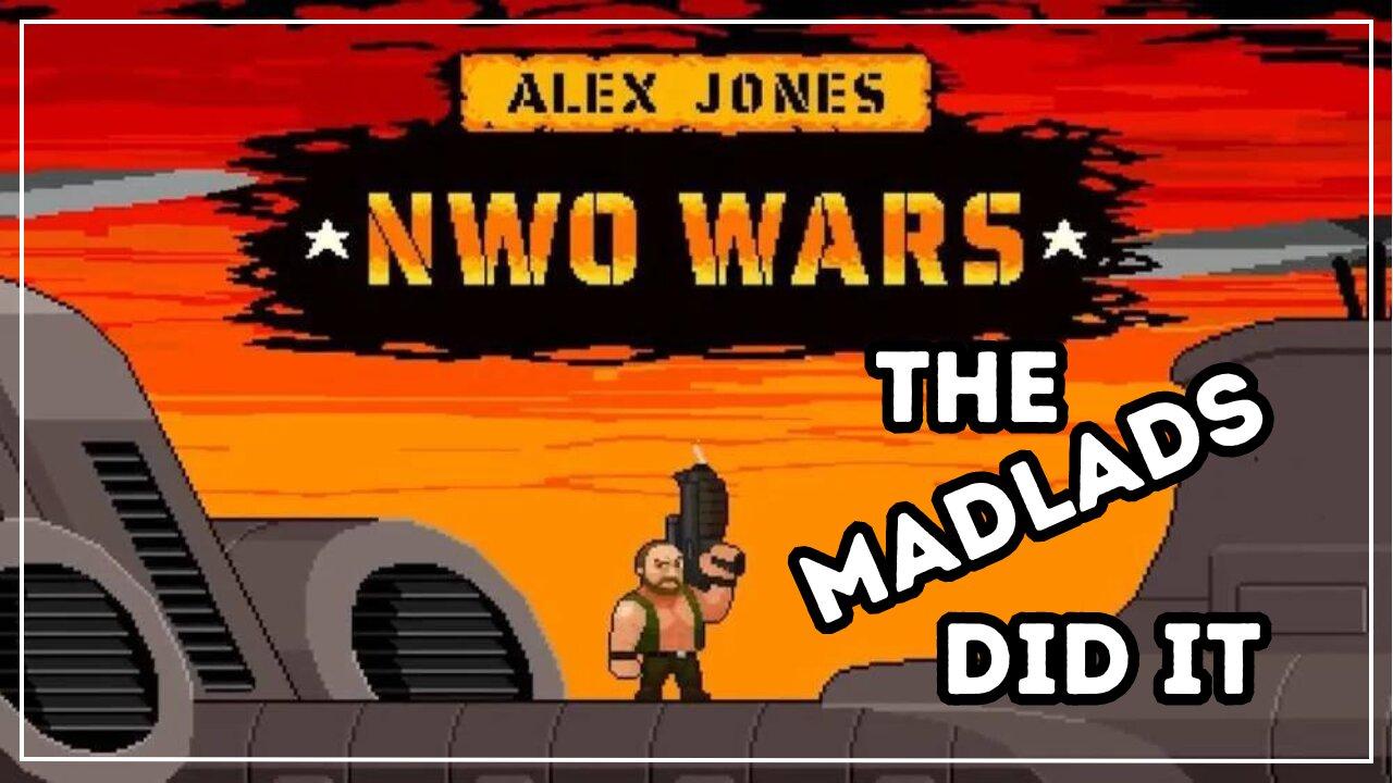 The Madlads Actually Made IT!!! | Alex Jones' NWO Wars