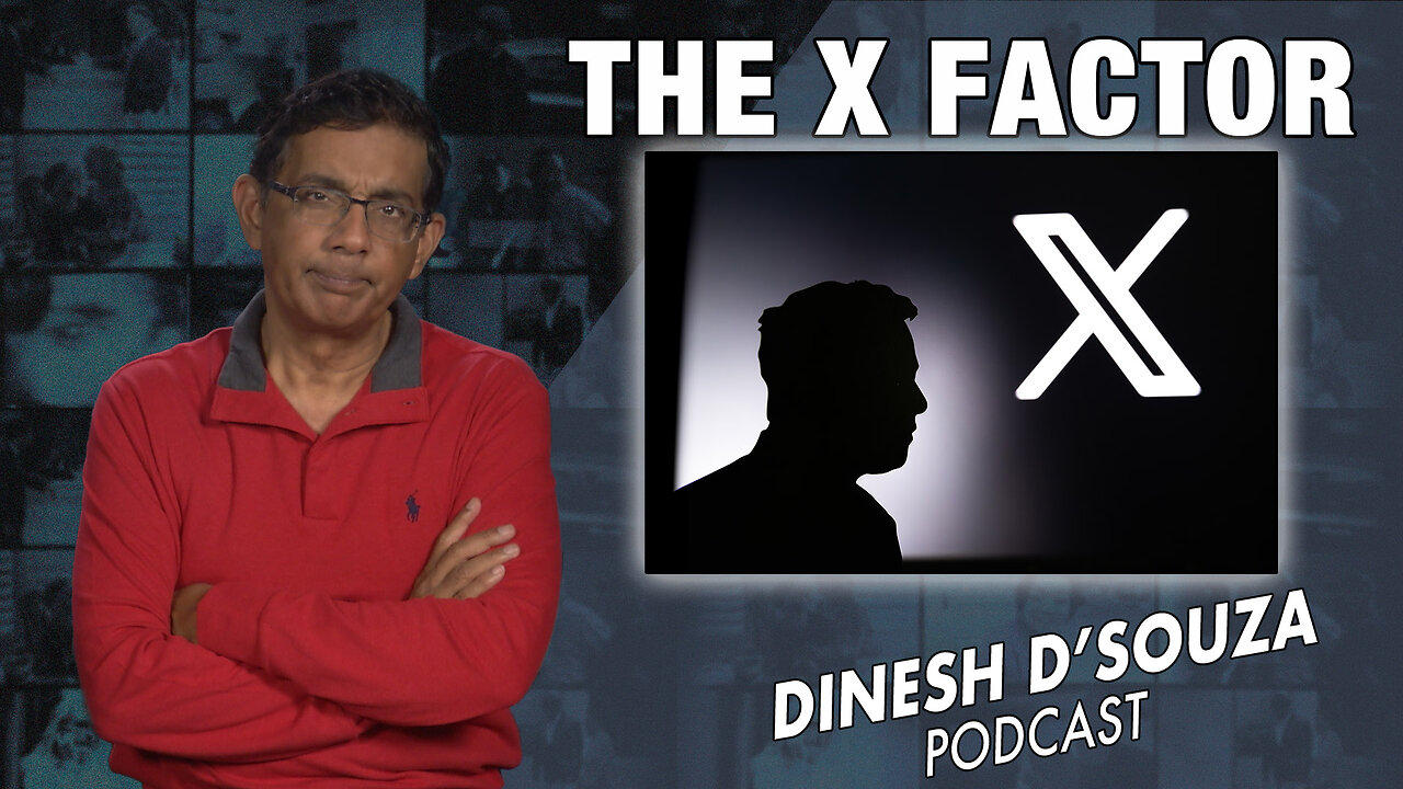 THE X FACTOR Dinesh D’Souza Podcast Ep711