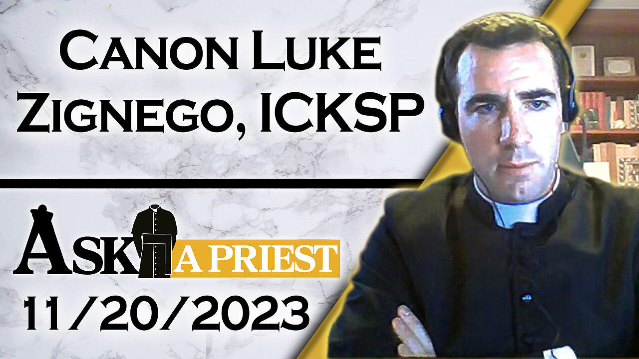 Ask A Priest Live with Canon Luke Zignego, ICKSP - 11/20/23