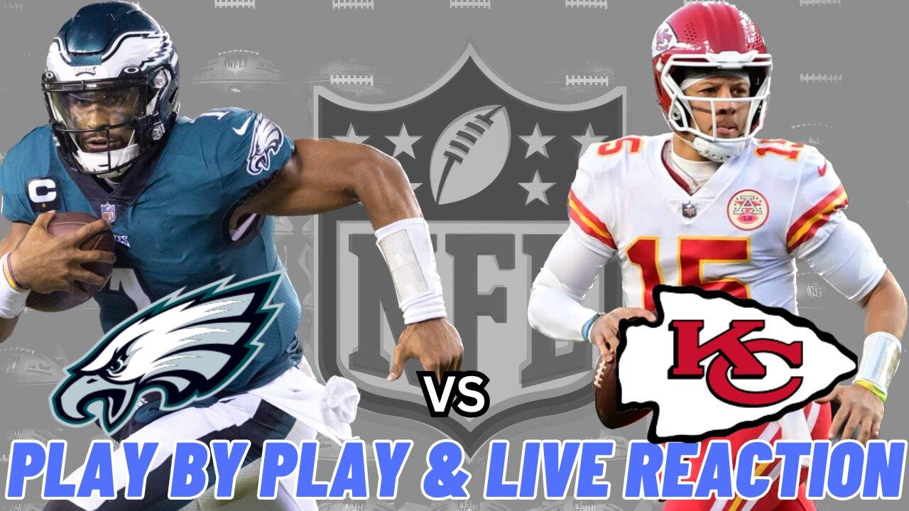 Philadelphia Eagles vs Kansas City Chiefs Live Reaction | NFL Play by Play | Eagles vs Chiefs