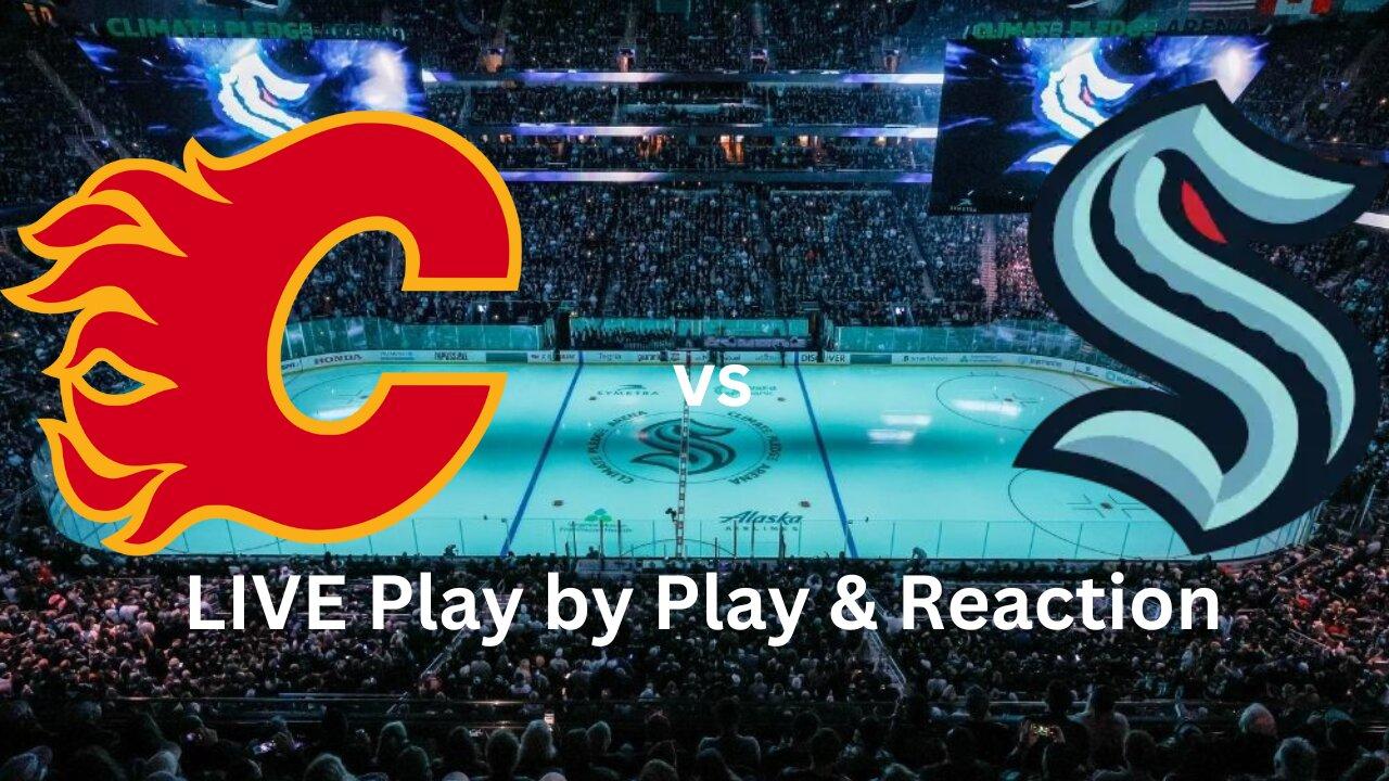 Calgary Flames vs. Seattle Kraken LIVE Play by Play & Reaction