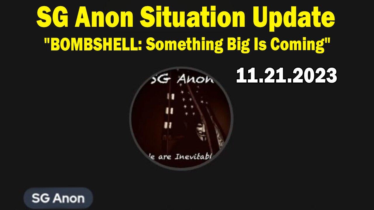 SG Anon Situation Update Nov 21: "BOMBSHELL: Something Big Is Coming"