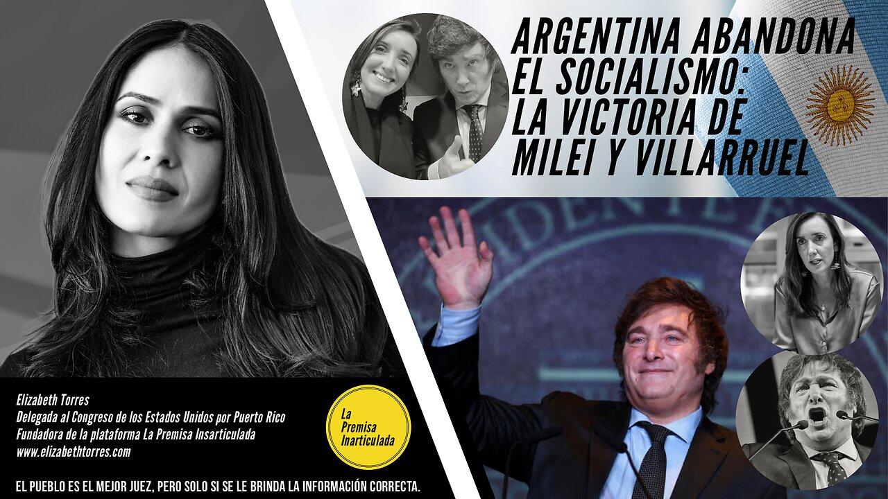ARGENTINA ABANDONA EL SOCIALISMO LA VICTORIA DE MILEI Y VILLARRUEL