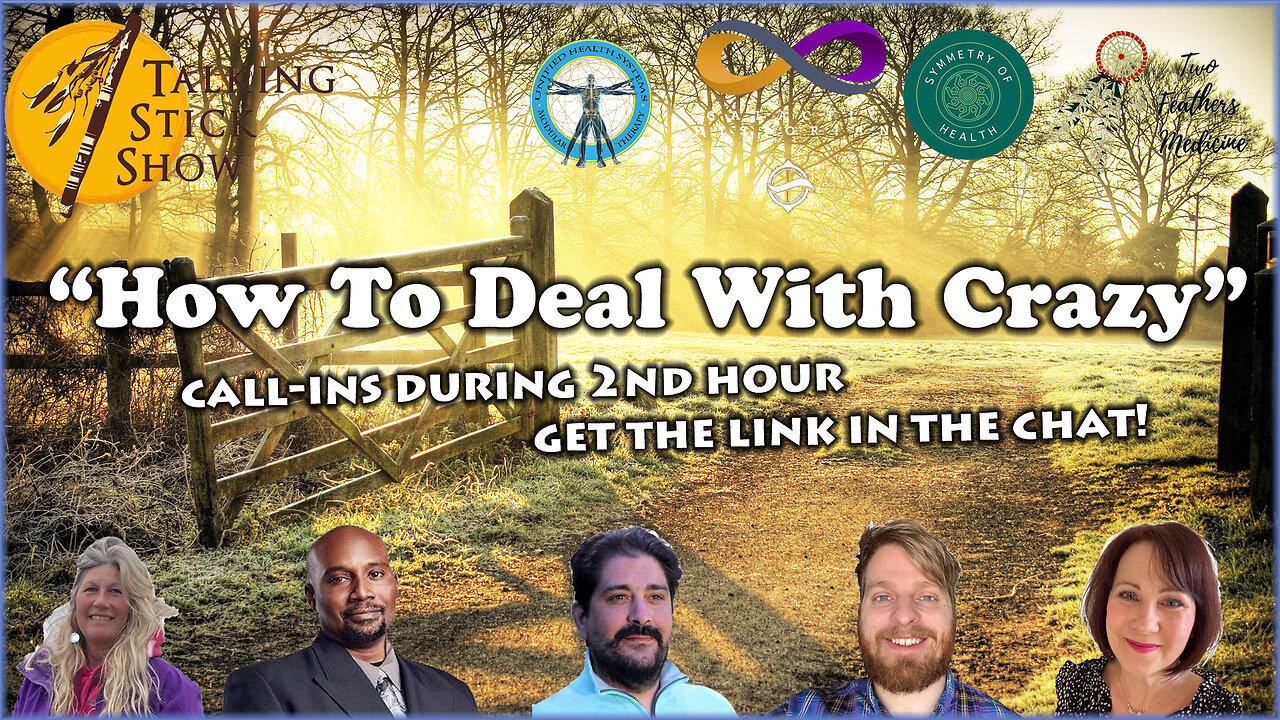 The Talking Stick Show - "How To Deal With Crazy" (call in with your crazy stories)