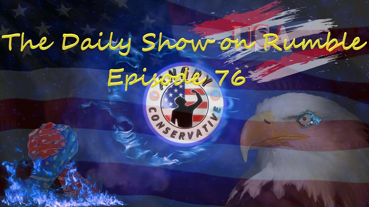 The Daily Show with the Angry Conservative - Episode 76