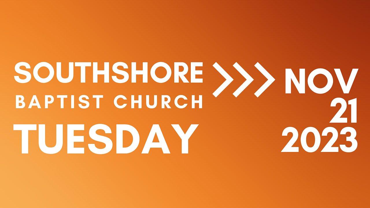 Tuesday Evening Service Nov 21, 2023 I  Pastor Jayme Jackson  I  Southshore Baptist Church