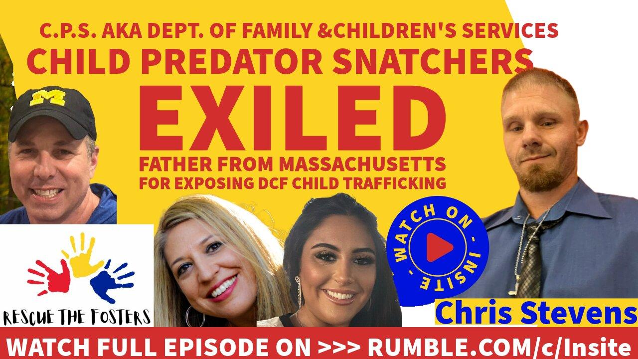 Rescue The Fosters: Child Predator Snatchers w/ Targeted Father - Chris Stevens