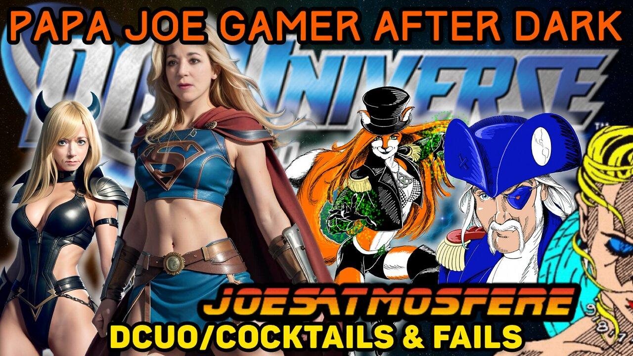 Papa Joe Gamer After Dark:  DC Universe Online, Cocktails & Fails!