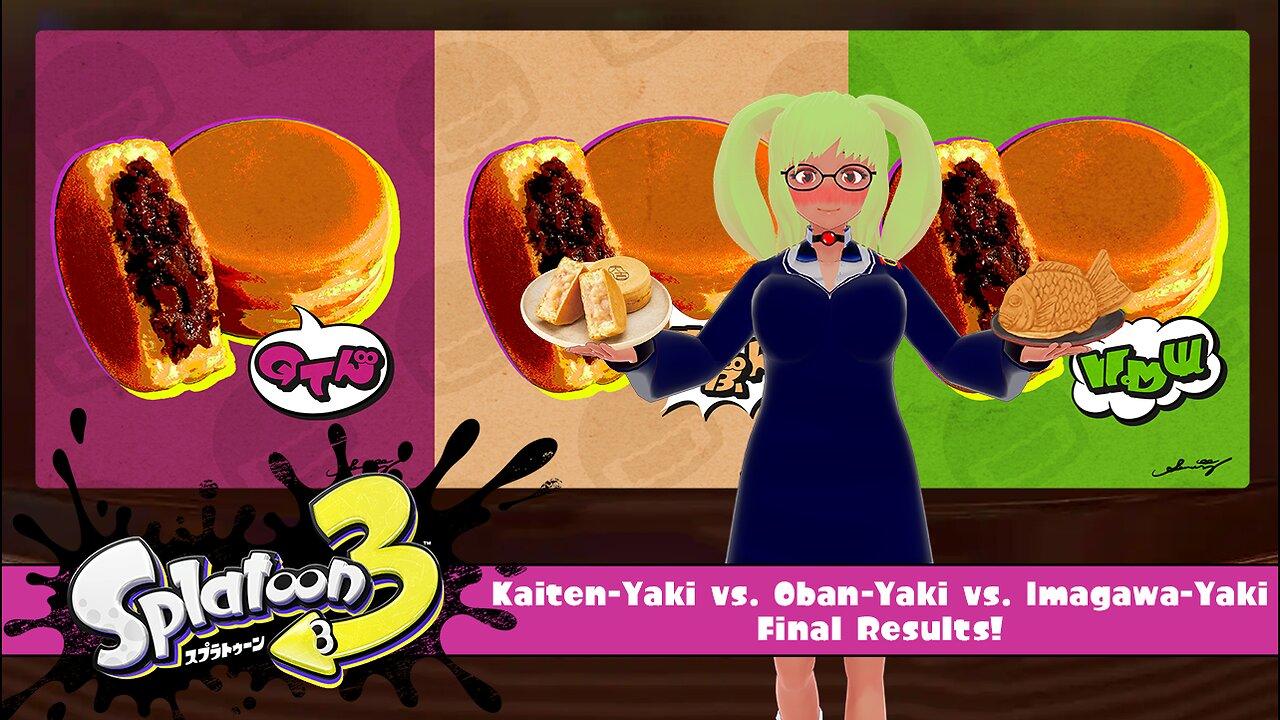 [Splatoon 3 (Splatfest)] Kaiten-Yaki vs. Oban-Yaki vs. Imagawa-Yaki Translated Final Results!