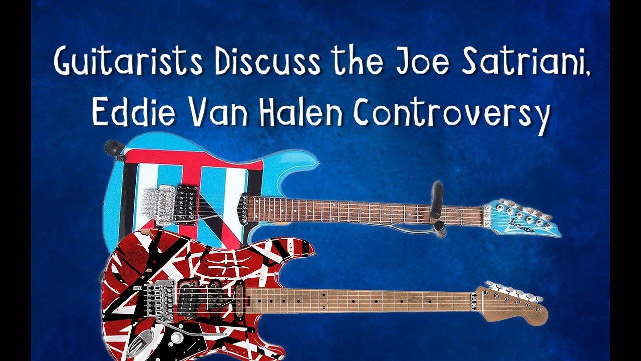 Guitarists Discuss The Joe Satriani/Eddie Van Halen Controversy