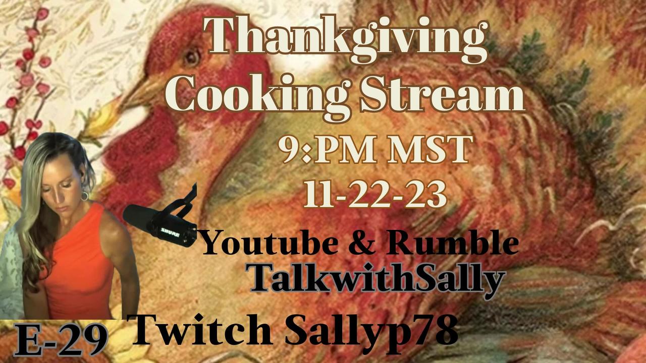 Thanksgiving Cooking Stream 9pm MST (11-22-23)