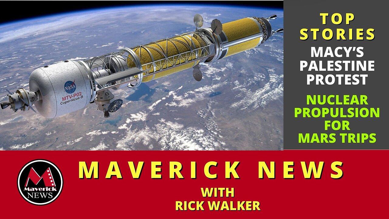 Maverick News Top Stories | New Nuclear Power For Space Travel | Macy's Protest