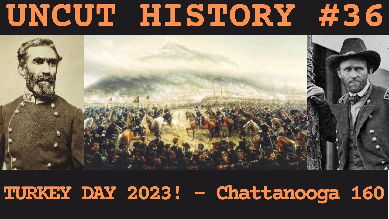 Turkey Day! Battles For Chattanooga! | Uncut History #36
