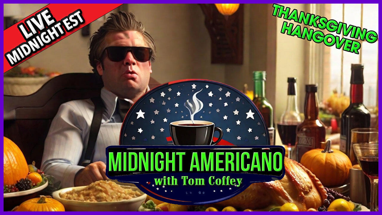 Midnight Americano 🌙☕ 🇺🇸 with Tom Coffey 🔥 Thanksgiving Hangover! November 23th, 2023 MA023