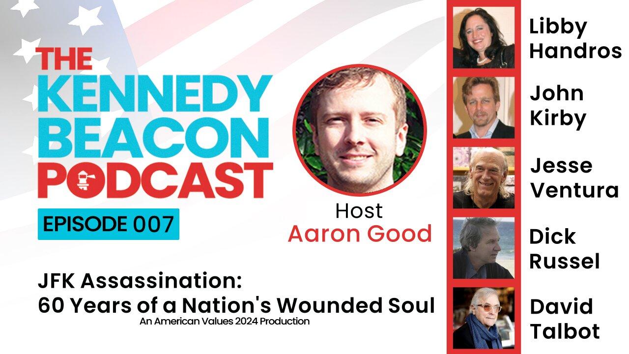 The Kennedy Beacon Podcast #007: JFK’s Assassination: 60 Years of a Nation’s Wounded Soul