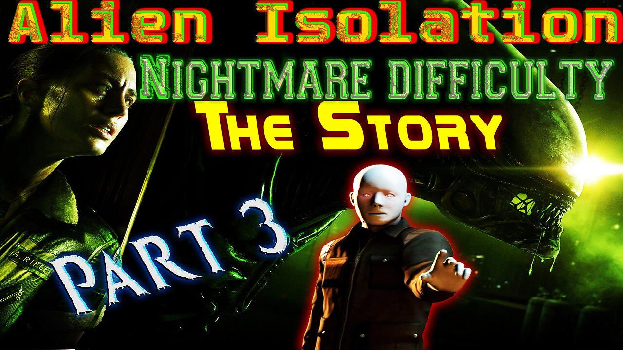 Alien Isolation [ The Story ] - Nightmare Difficulty - Playthrough - Part 3