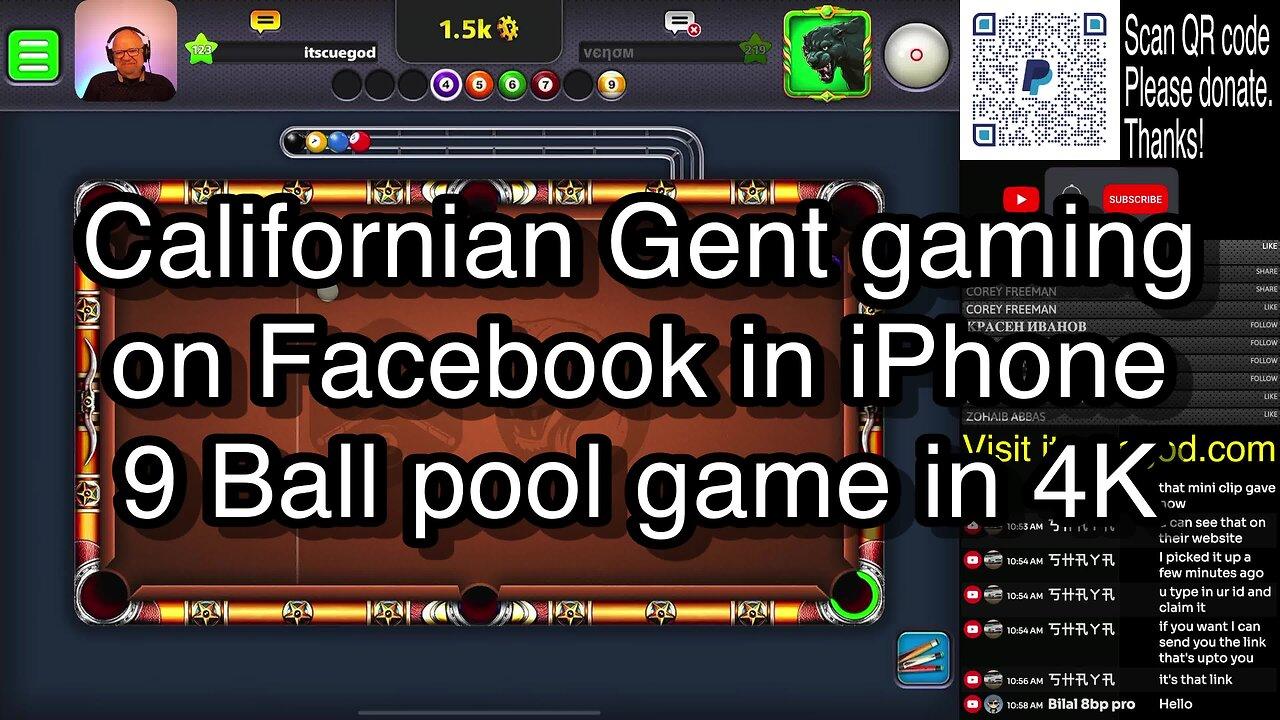 Californian Gent gaming on Facebook in iPhone 9 Ball pool game in 4K 🎱🎱🎱 8 Ball Pool 🎱🎱🎱