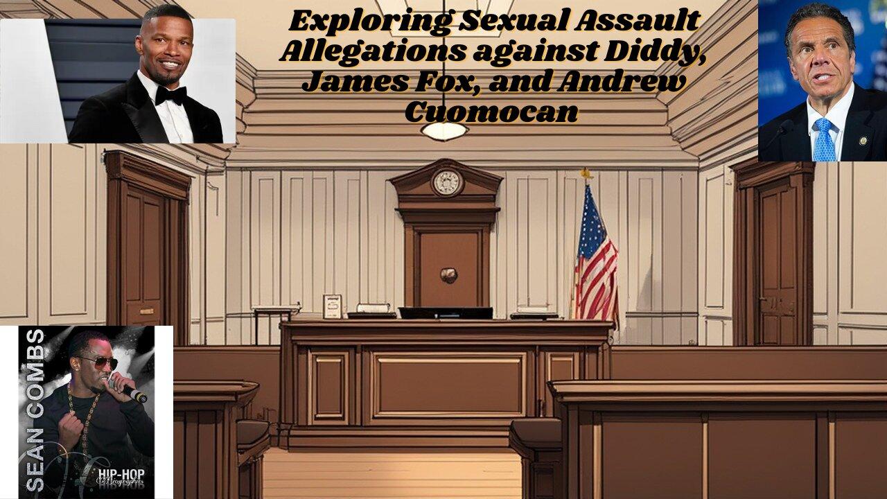 Unveiling Shadows: Sexual Assault Allegations against Diddy, James Fox, and Andrew Cuomo."