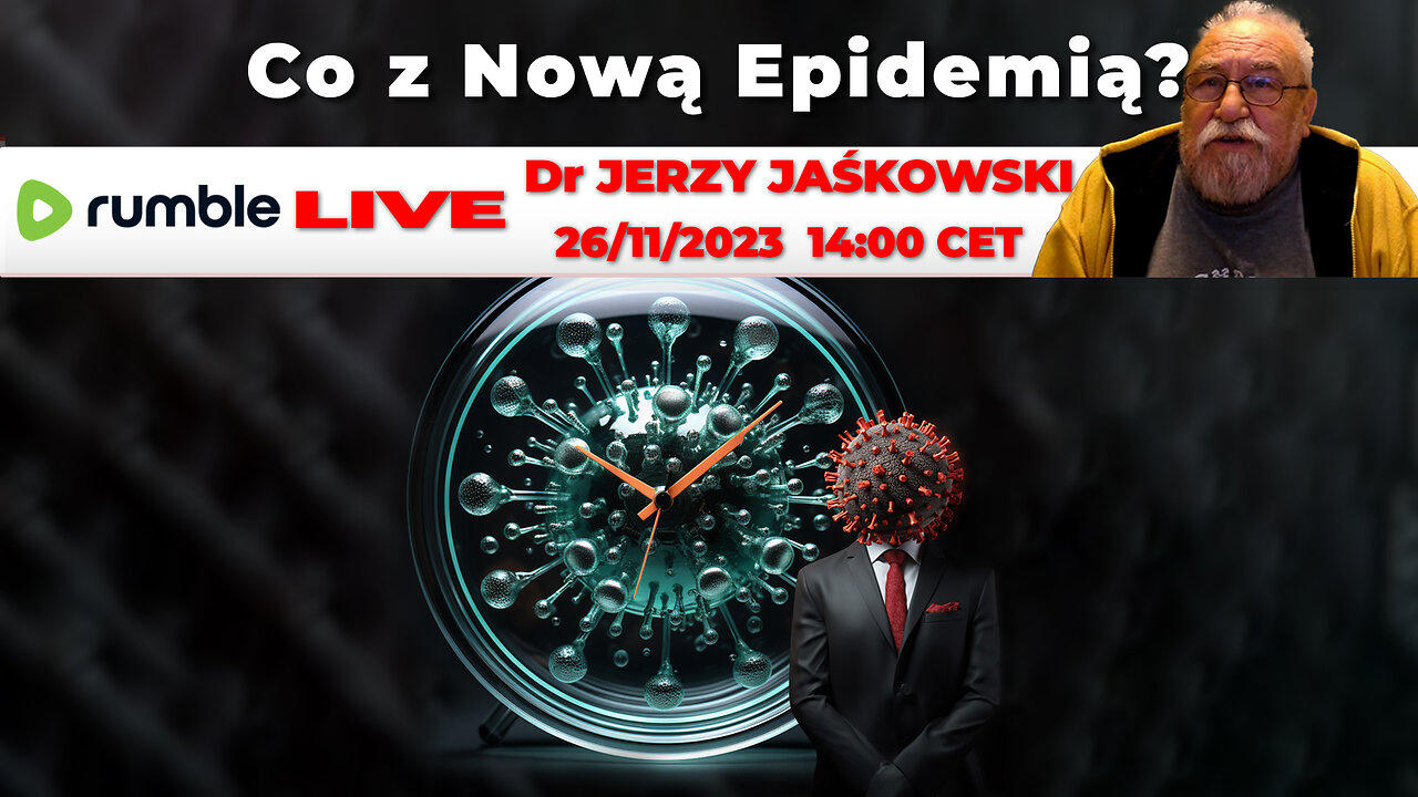 26/11/23 | LIVE 14:00 CET   Dr JERZY JAŚKOWSKI - Co z Nową Epidemią?