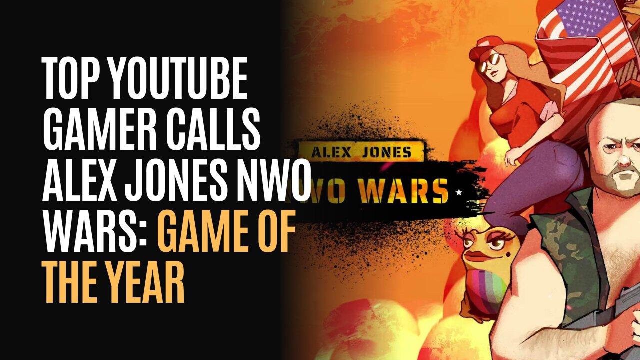 Top Youtube Gamer Calls Alex Jones NWO Wars: Game Of The Year
