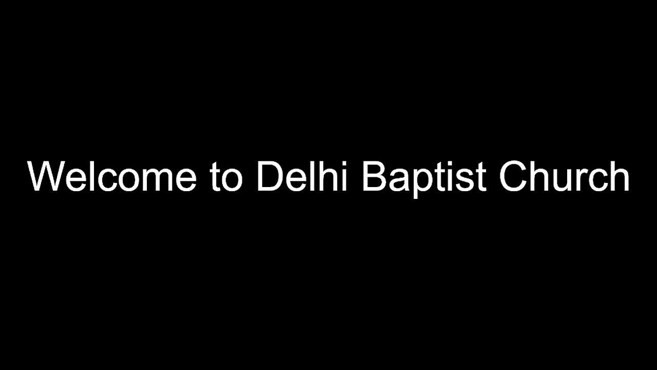 11-26-2023 Welcome to Delhi Baptist Church Sunday Morning Service!