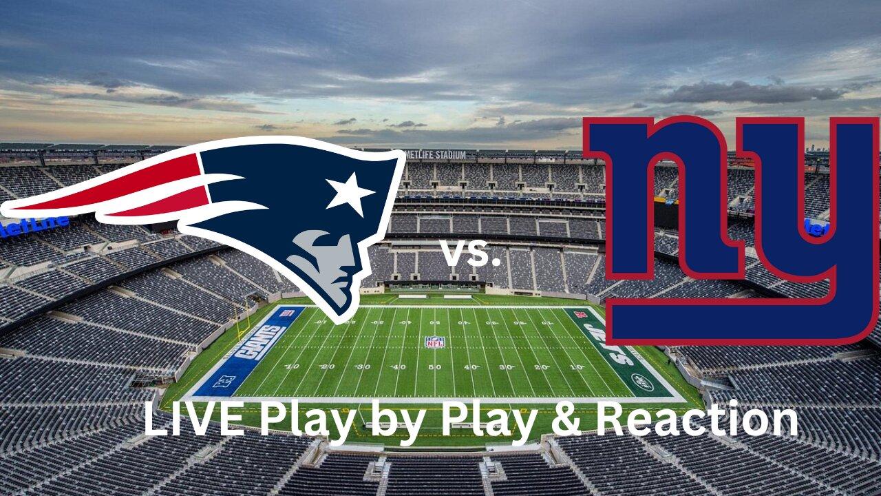 New England Patriots vs. New York Giants LIVE Play by Play & Reaction