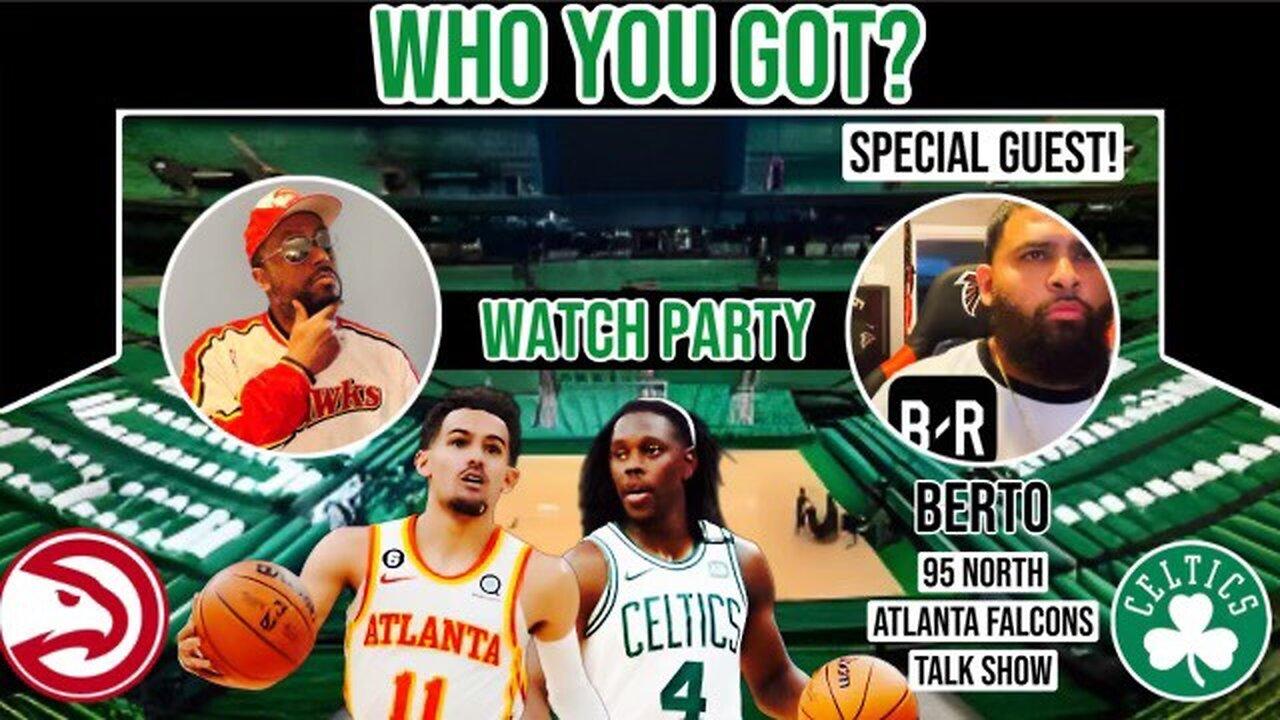 Atlanta Hawks vs Boston Celtics | Live Watch Party Stream | Special Guest Alberto of 95N Falcons