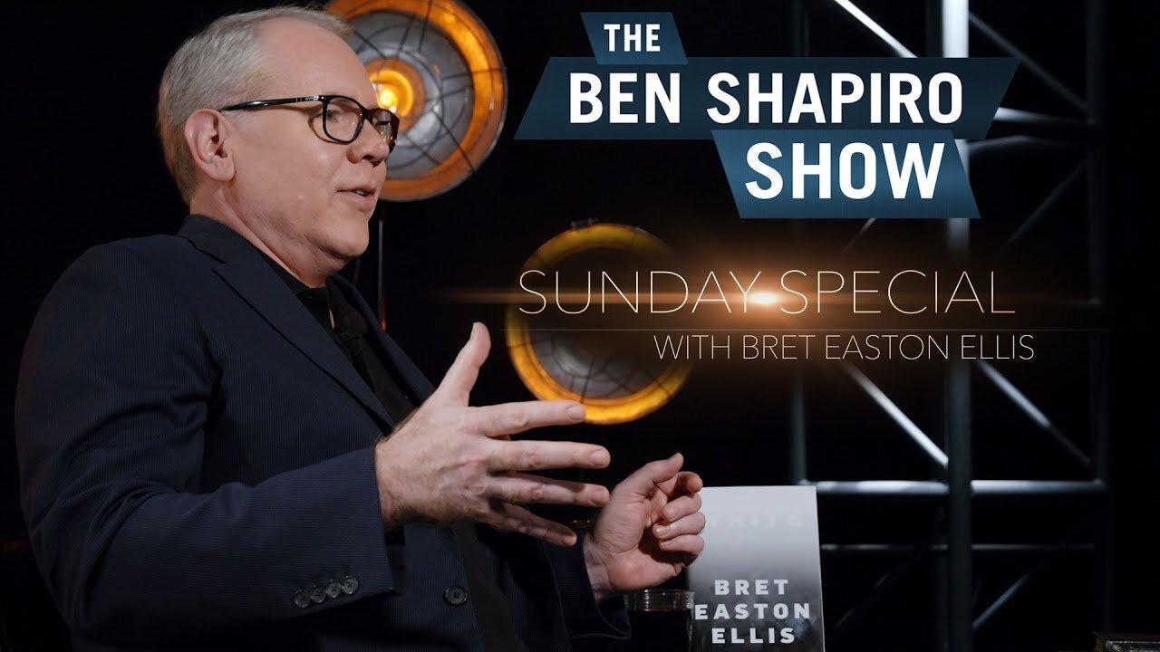 "Trump Culture & The Hollywood Bubble" Bret Easton Ellis | The Ben Shapiro Show Sunday Special