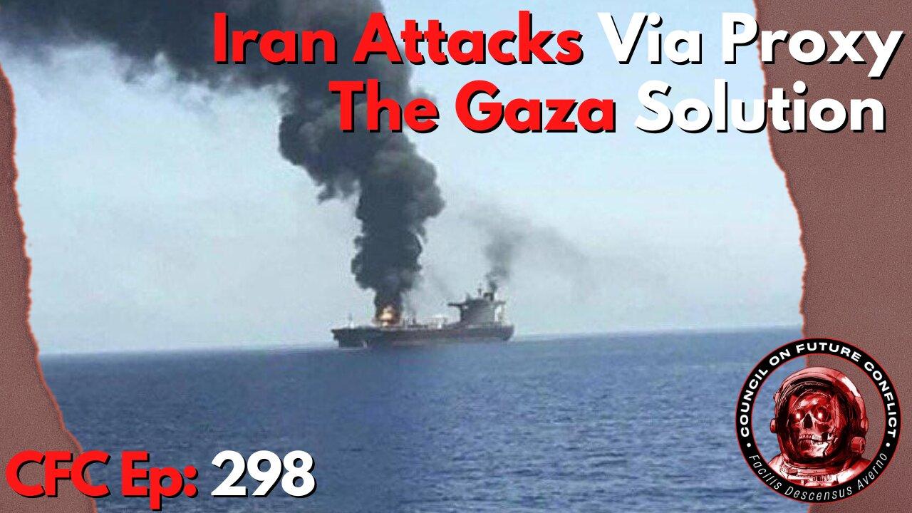 Council on Future Conflict Episode 298: Iran Attacks Via Proxy, The Gaza Solution
