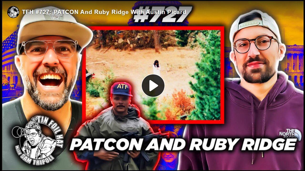 let's watch Tin Foil Hat TFH #727: PATCON And Ruby Ridge With Austin Picard
