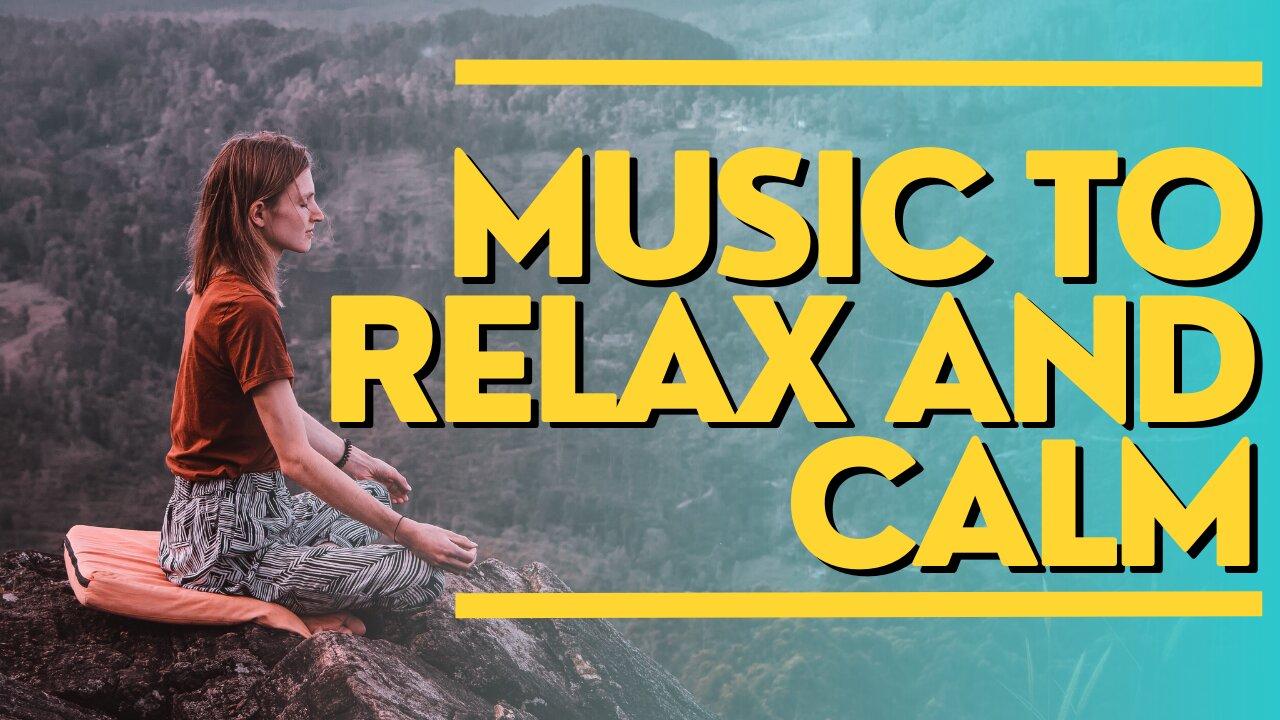 MUSIC TO RELAX AND CALM