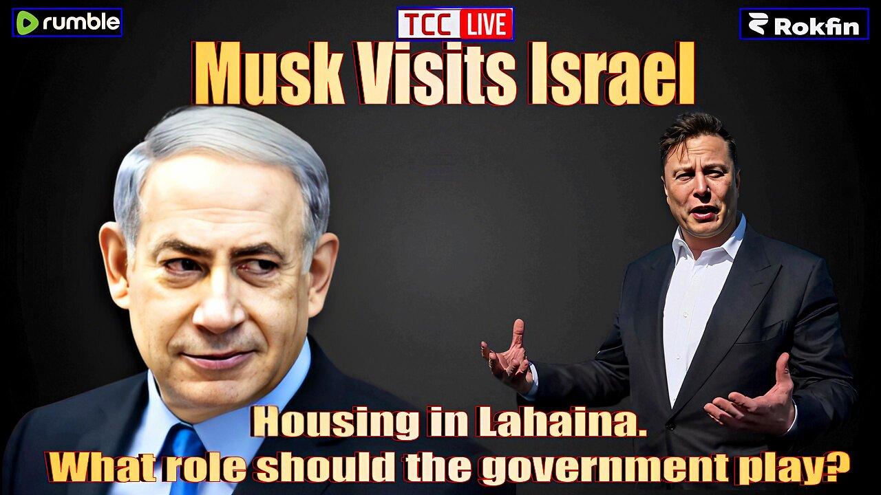 Elon Musk Visits Israel, Prisoners Released, and Housing in Lahaina with Niko House