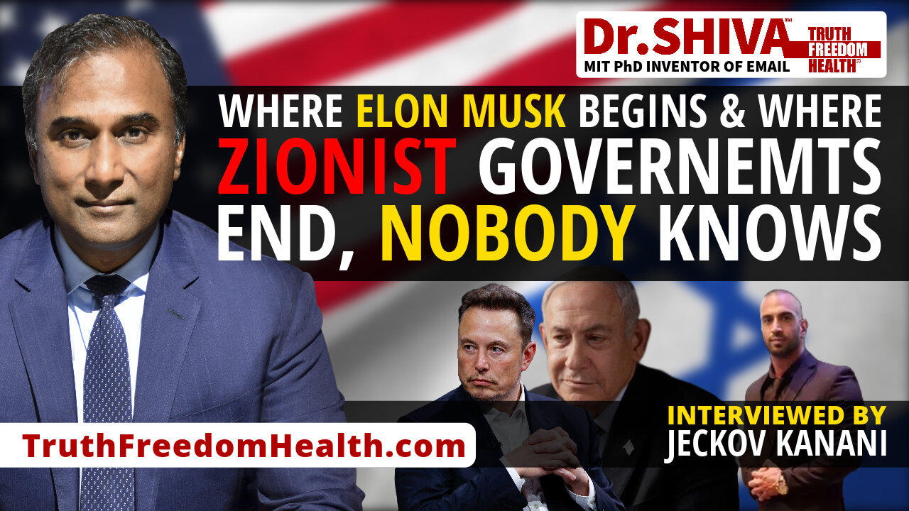Dr.SHIVA™ LIVE - Where Elon Musk Begins & Where Zionist Governments End, Nobody Knows