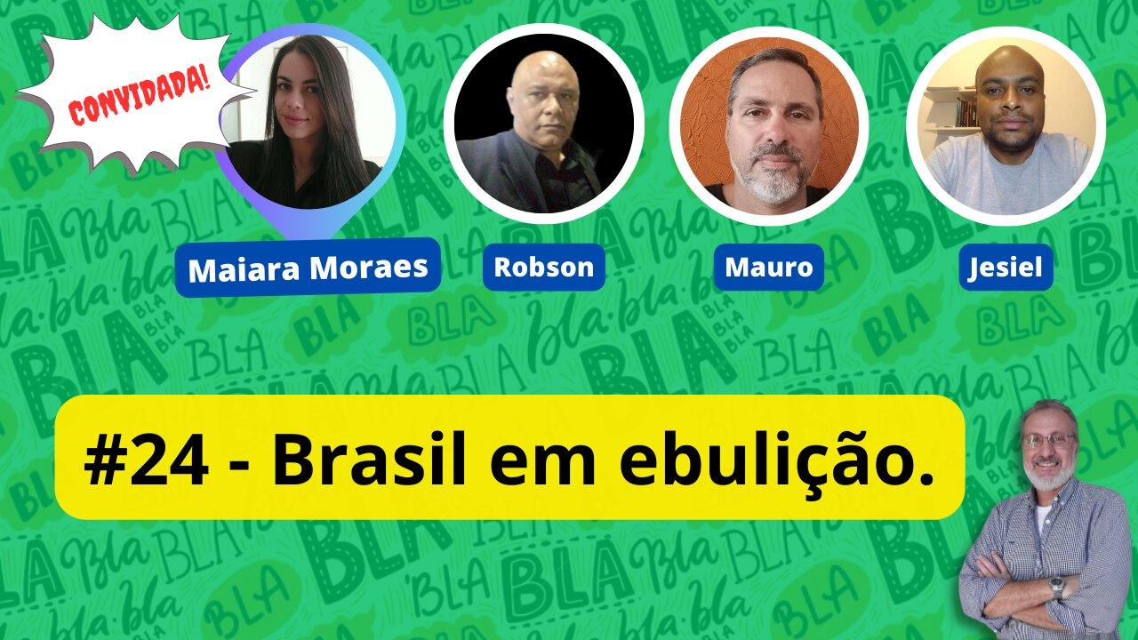 #24 - Brasil em ebulição. │ Convidada especial Maiara Moraes