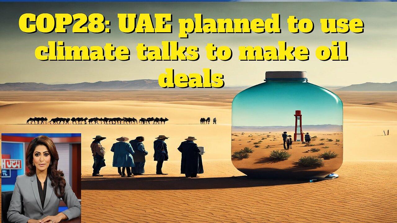 COP28: UAE planned to use climate talks to make oil deals || Zeekay News