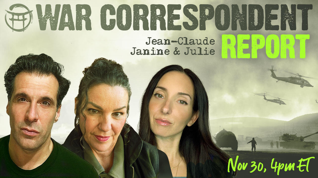 WAR CORRESPONDENT Nov 30 with Jean-Claude, Janine & Julie