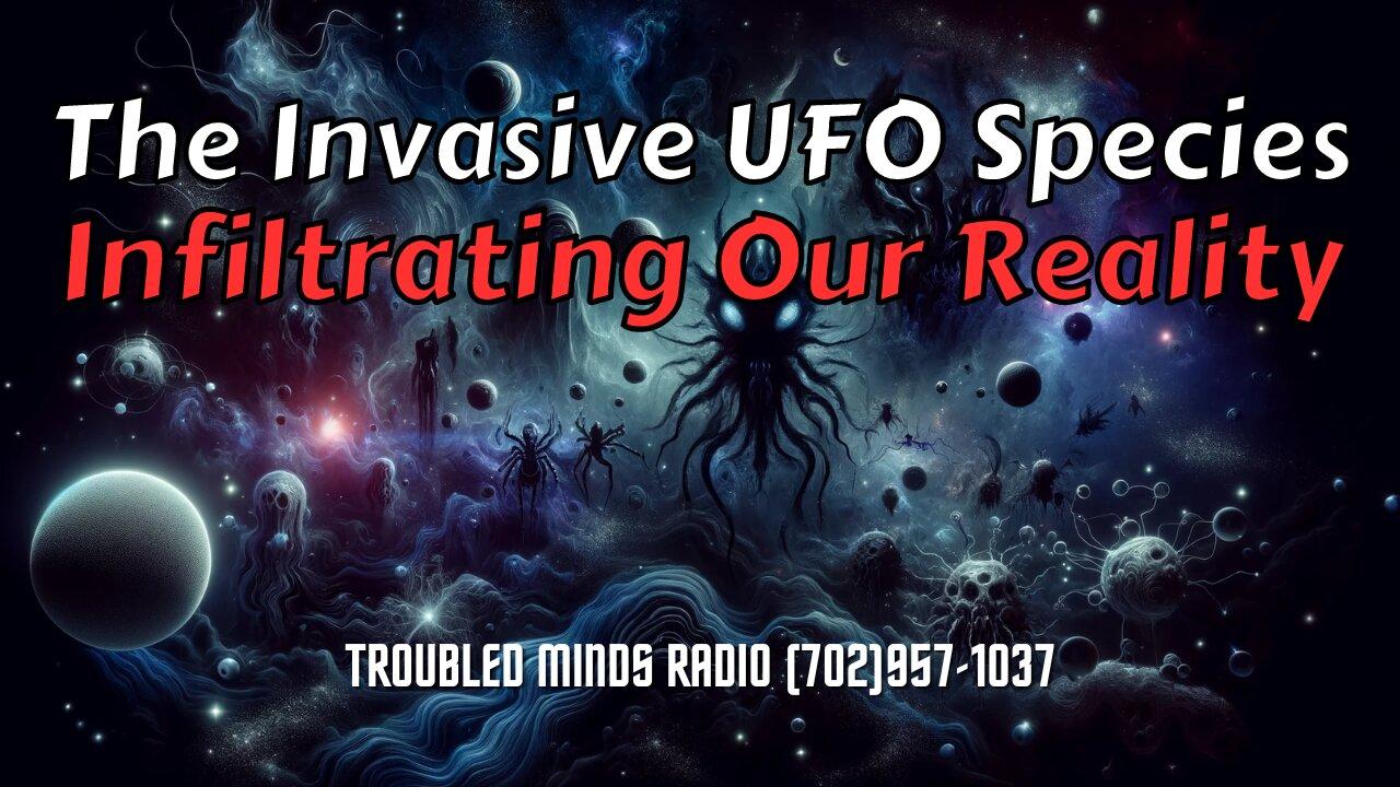 The Invasive UFO Species - Infiltrating Our Reality