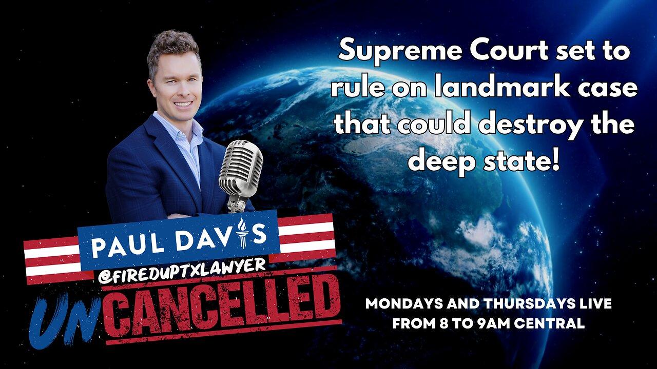 Supreme Court set to rule on landmark case that could destroy the deep state!