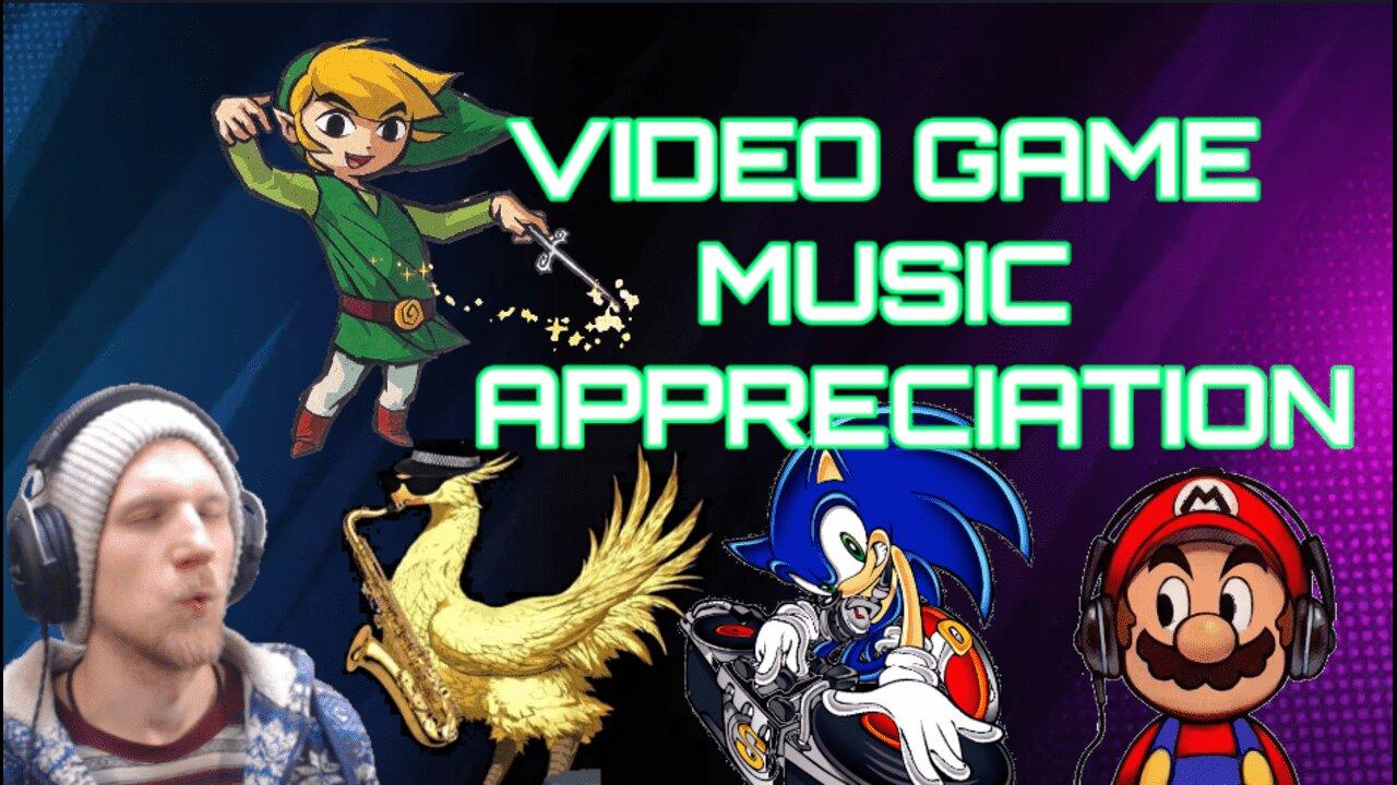 Video Game Music Appreciation Lets Have A Listen