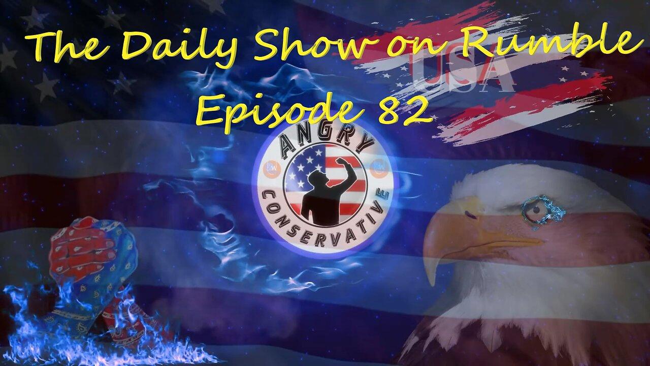 The Daily Show with the Angry Conservative - Episode 82
