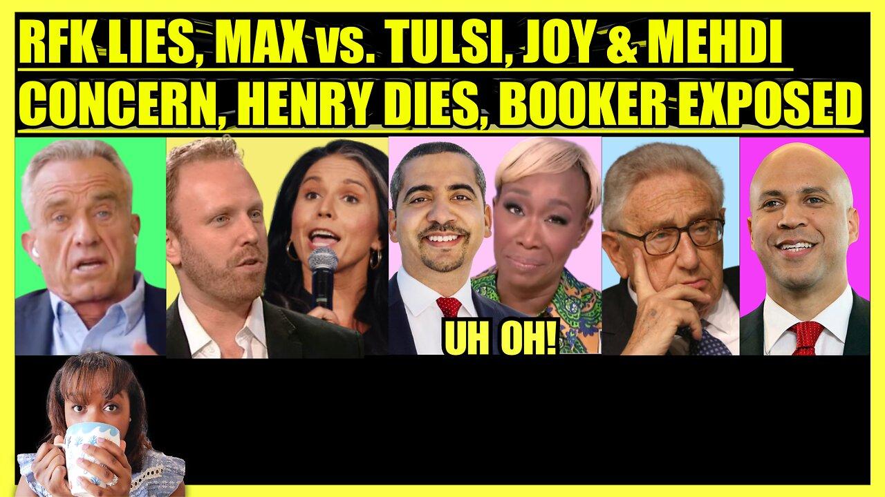 RFK LIES, MAX BLUMENTHAL vs. TULSI, MSNBC IN TROUBLE, HENRY KISSINGER DIES, CORY BOOKER EXPOSED