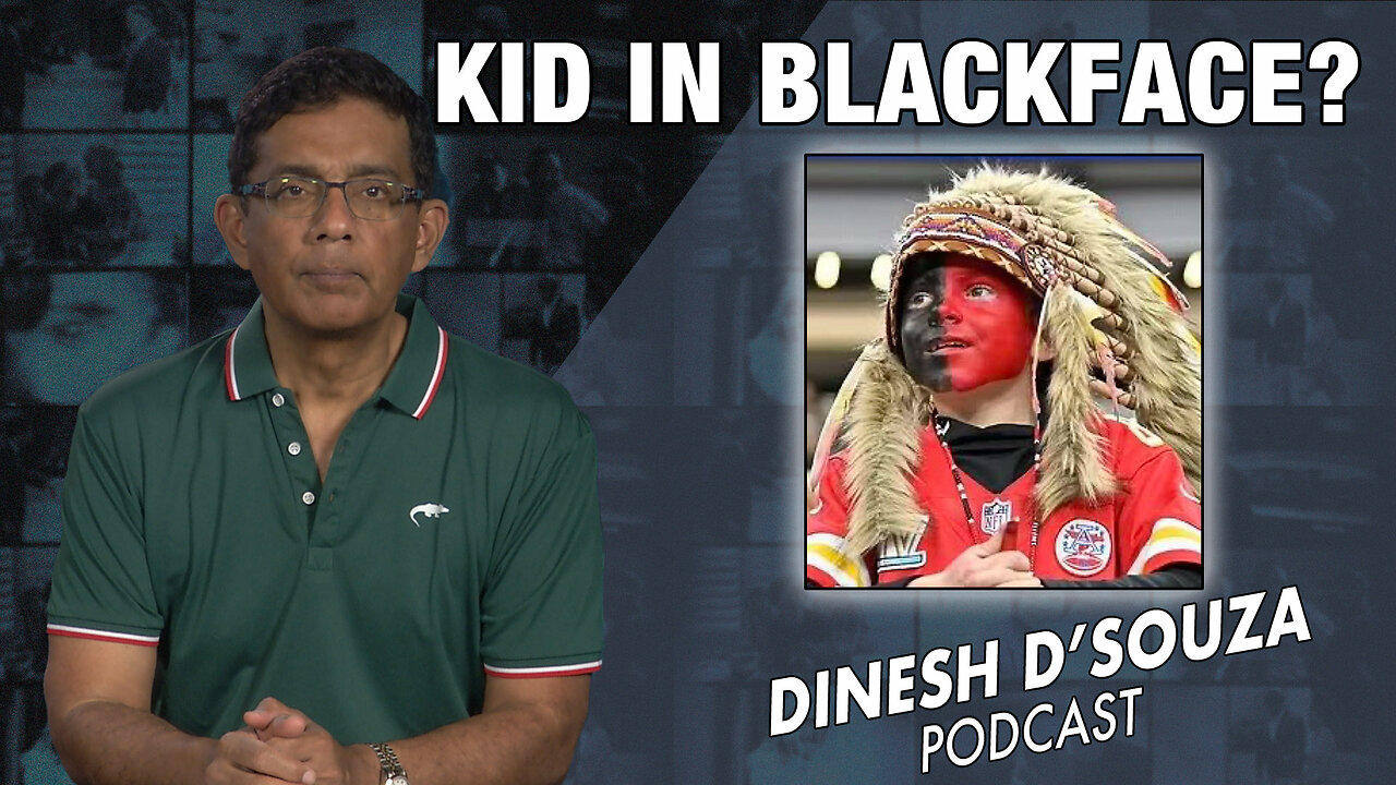 KID IN BLACKFACE? Dinesh D’Souza Podcast Ep718