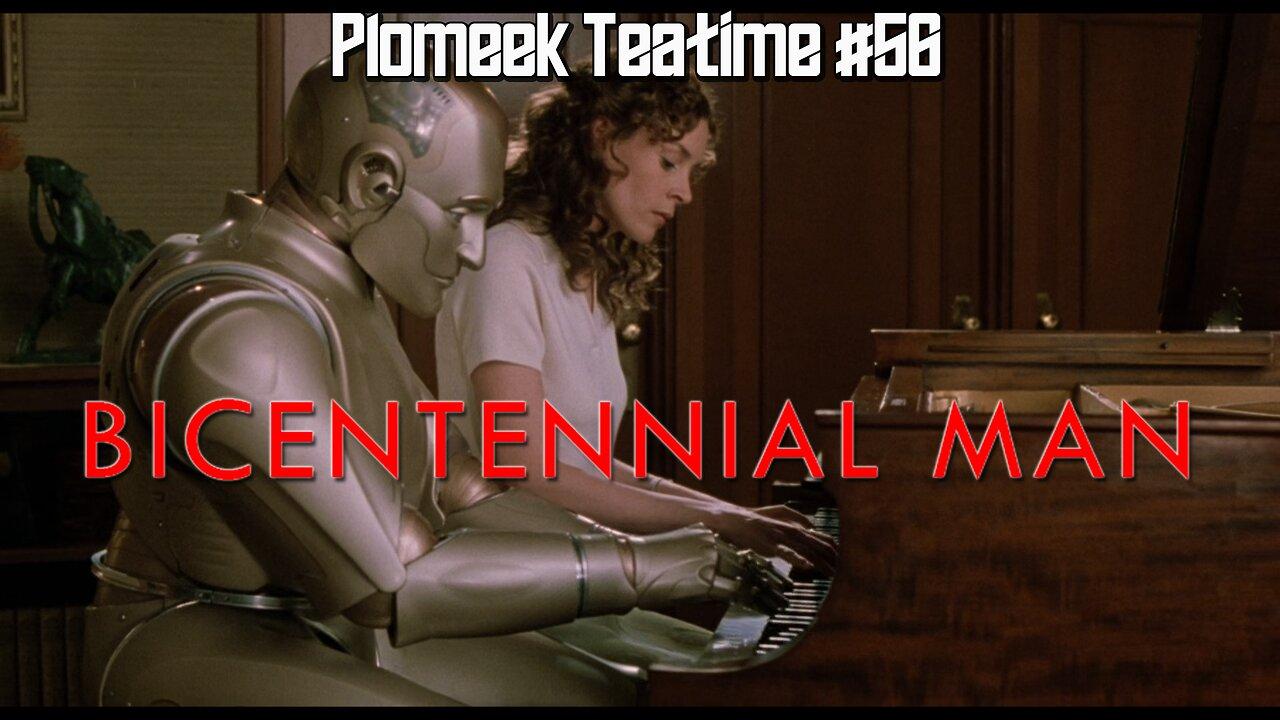 Bicentennial Man: Plomeek Teatime #56